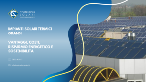 Grandi Impianti Solari Termici | Risparmio Energetico e Sostenibilità
